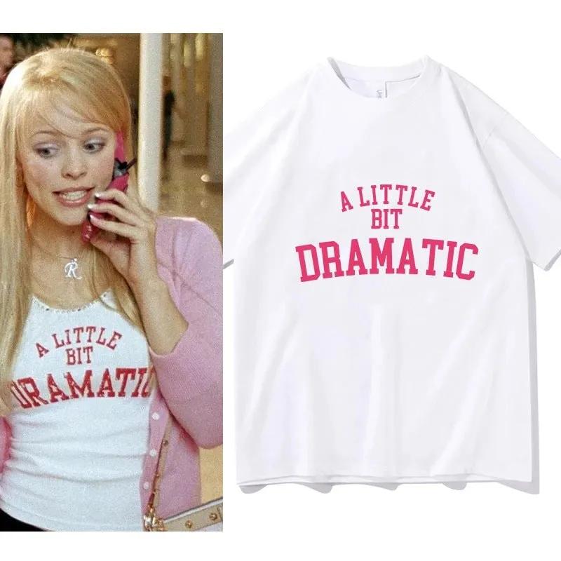 Mean Girls A Little Bit Dramatic Tshirts MEN Harajuku Aesthe